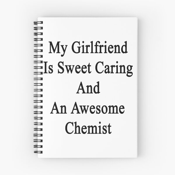 Item preview, My Girlfriend Is Sweet Caring And An Awesome Chemist  designed and sold by supernova23.