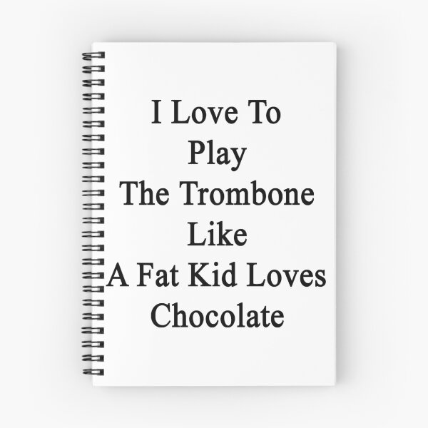 Item preview, I Love To Play The Trombone Like A Fat Kid Loves Chocolate  designed and sold by supernova23.