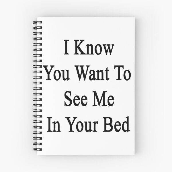 Item preview, I Know You Want To See Me In Your Bed  designed and sold by supernova23.