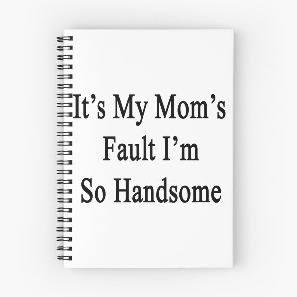 Item preview, It's My Mom's Fault I'm So Handsome  designed and sold by supernova23.