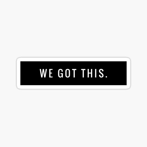 You Got this! Sticker for Sale by lmartes