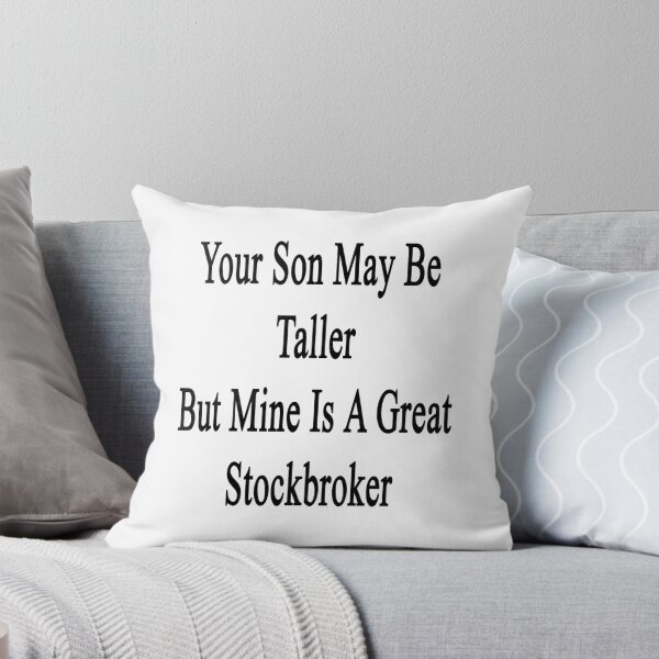 Aperçu de l'œuvre Your Son May Be Taller But Mine Is A Great Stockbroker créée et vendue par supernova23.