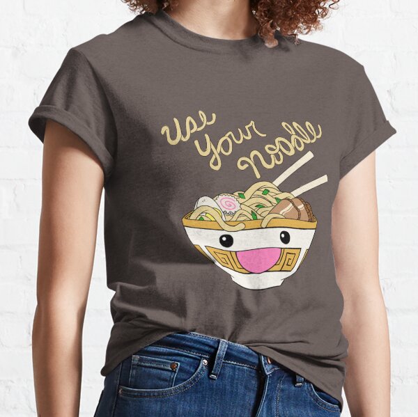 Use Your Noodle T Shirts Redbubble