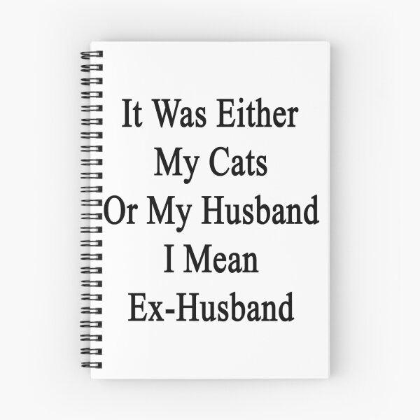 Item preview, It Was Either My Cats Or My Husband I Mean Ex-Husband  designed and sold by supernova23.