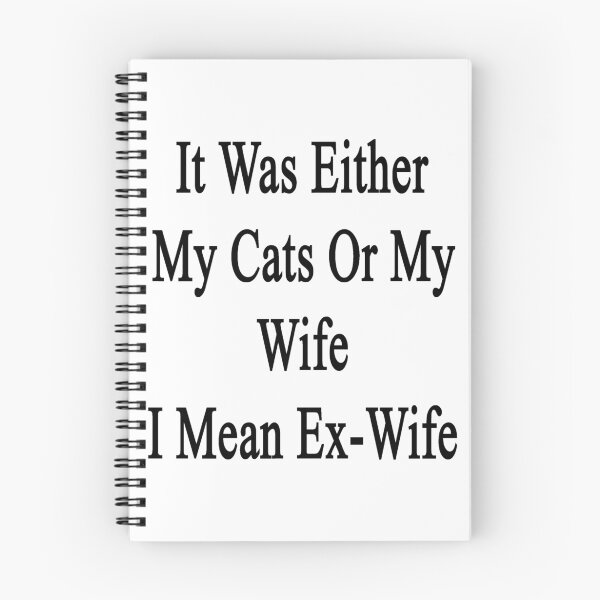 Item preview, It Was Either My Cats Or My Wife I Mean Ex-Wife  designed and sold by supernova23.