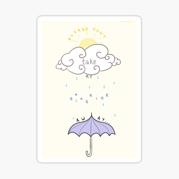 Please Don't Take My Sunshine Away // LYRICS/QUOTE cute Sticker