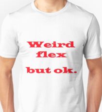 Weird flex but ok Slim Fit T-Shirt