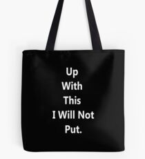 Up With This I Will Not Put. - Black Books Quote Tote Bag