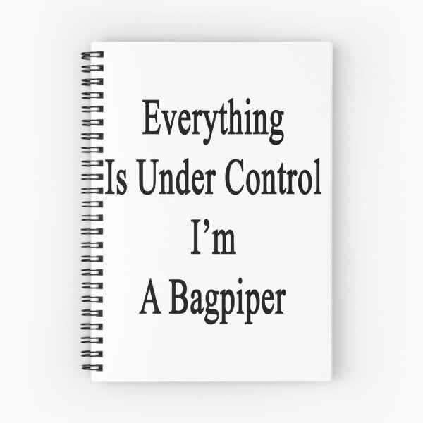 Item preview, Everything Is Under Control I'm A Bagpiper  designed and sold by supernova23.