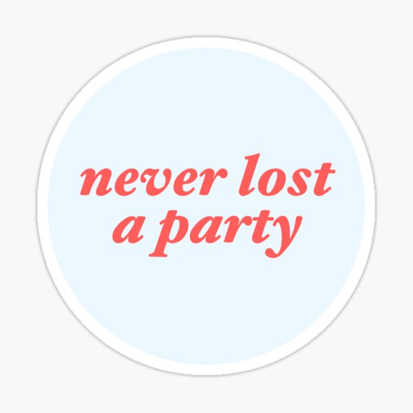 Item preview, Never Lost a Party designed and sold by meghandulaney.