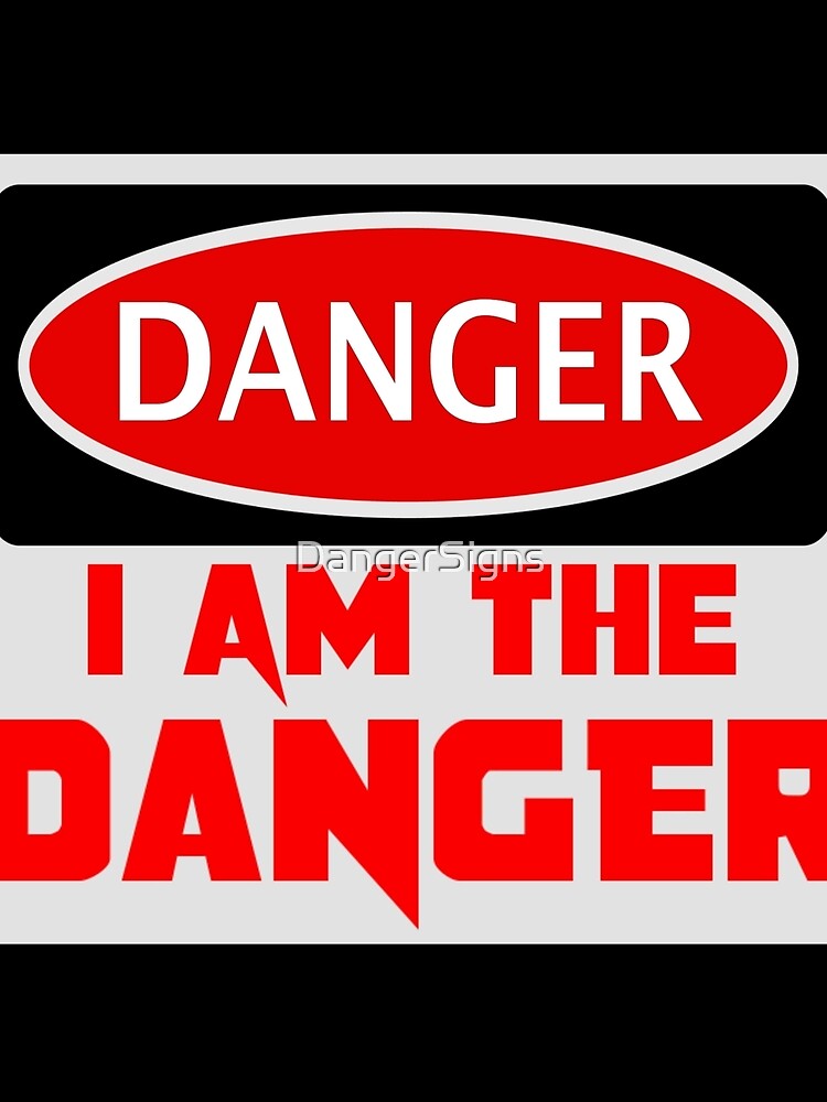 Danger I Am The Danger Funny Fake Safety Sign Scarf By Dangersigns Redbubble 6813