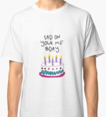 AMINÉ - SAD ON YOUR MF BIRTHDAY - DR WHOEVER Classic T-Shirt