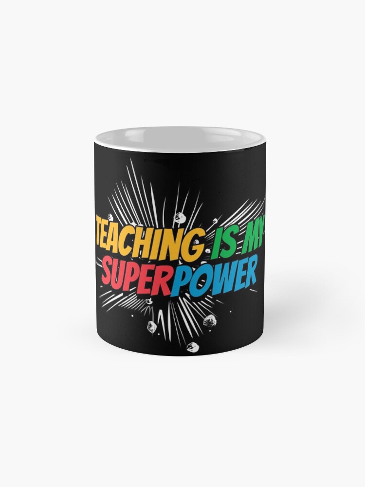 Alternate view of Teaching Teacher - Teaching is my SuperPower Coffee Mug