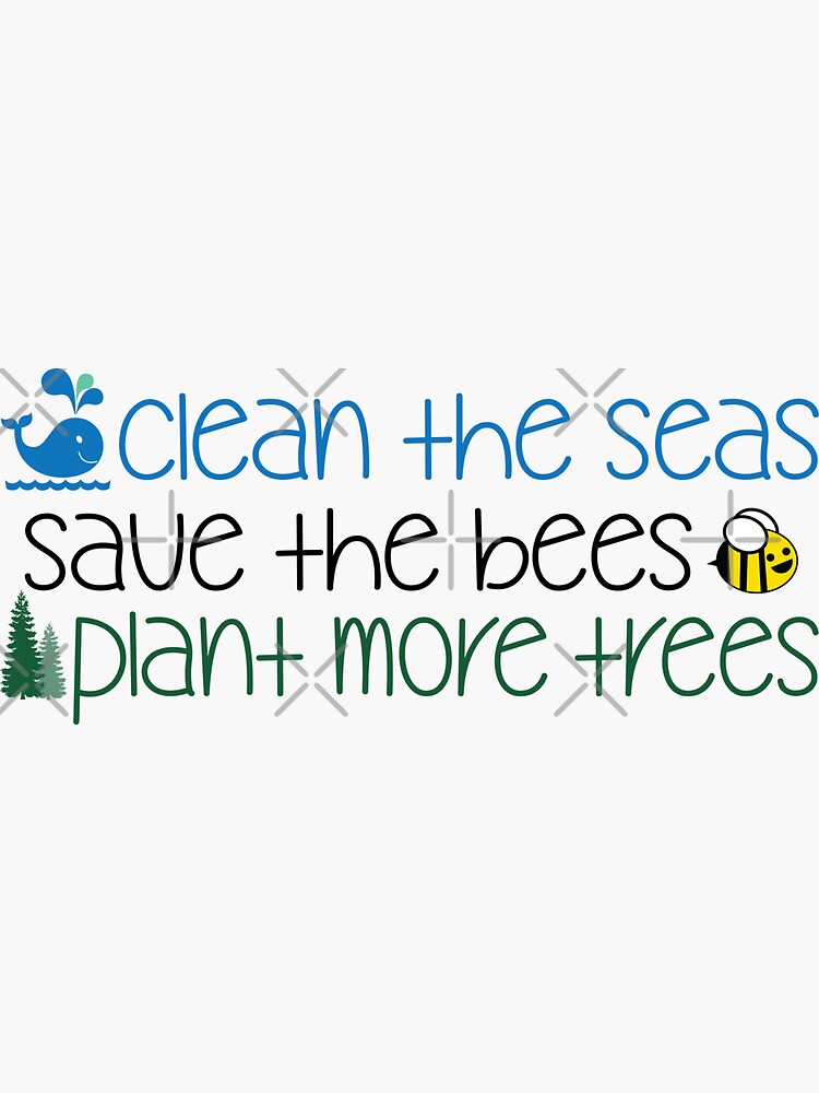 Clean The Seas Save The Bees Plant More Trees by defytees