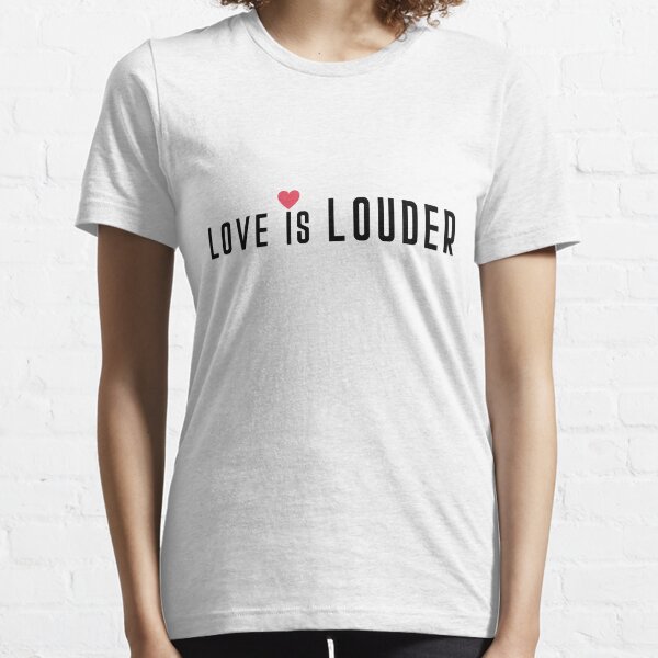 love is louder shirt