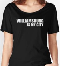Williamsburg Is My City Women's Relaxed Fit T-Shirt