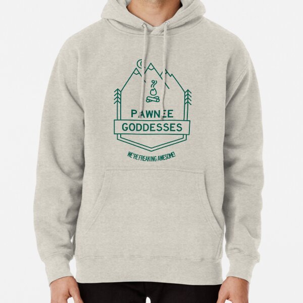 Pawnee Goddesses - We're Freaking Awesome! Pullover Hoodie