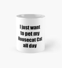 Housecat Cat Lover Mom Dad Funny Gift Classic Mug