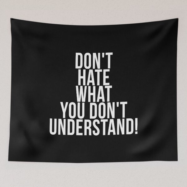 Item preview, Don't Hate What You Don't Understand designed and sold by T-shirt For You.