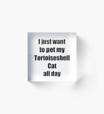 Tortoiseshell Cat Lover Mom Dad Funny Gift Acrylic Block