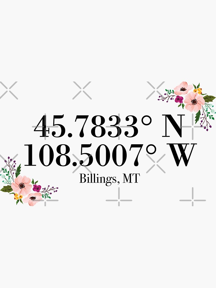 "Billings, MT Coordinates" Sticker for Sale by mynameisliana Redbubble