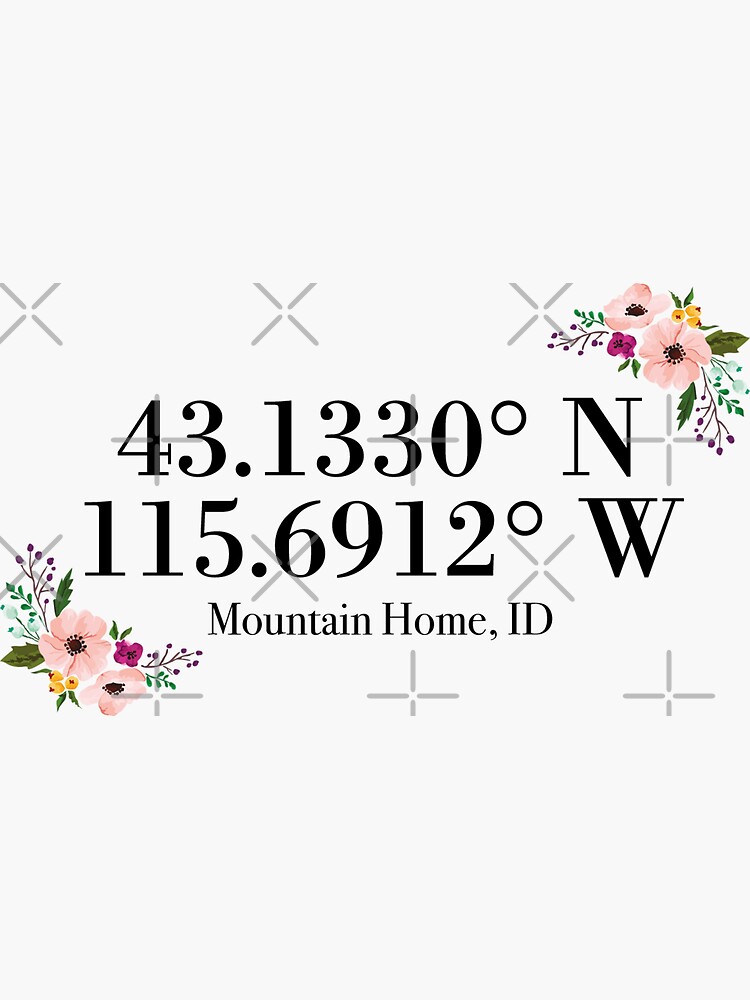 "Mountain Home, ID Coordinates" Sticker by mynameisliana Redbubble