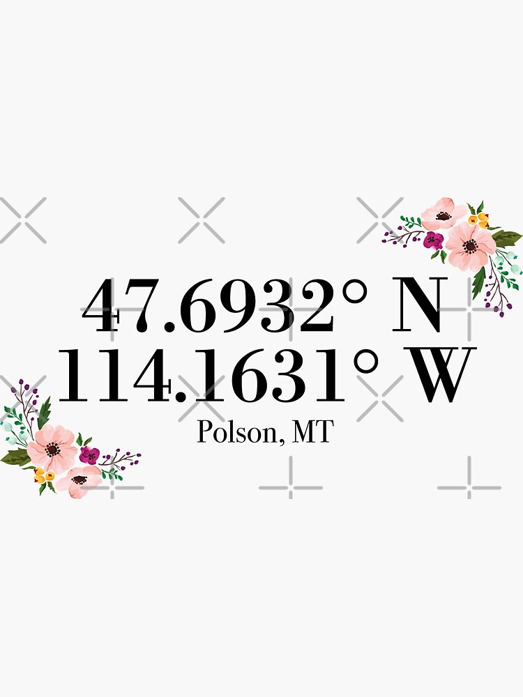 "Polson, MT Coordinates" Sticker for Sale by mynameisliana Redbubble
