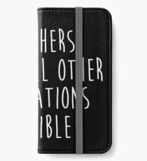 Teachers make all other occupations possible. iPhone Wallet/Case/Skin