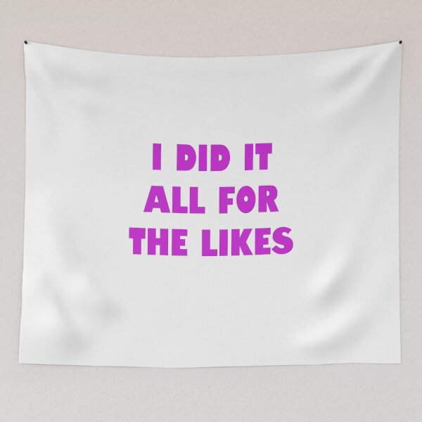 Item preview, I Did It All For the Likes designed and sold by Mark5ky.