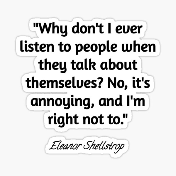 why-don-t-i-ever-listen-to-people-when-they-talk-about-themselves-no