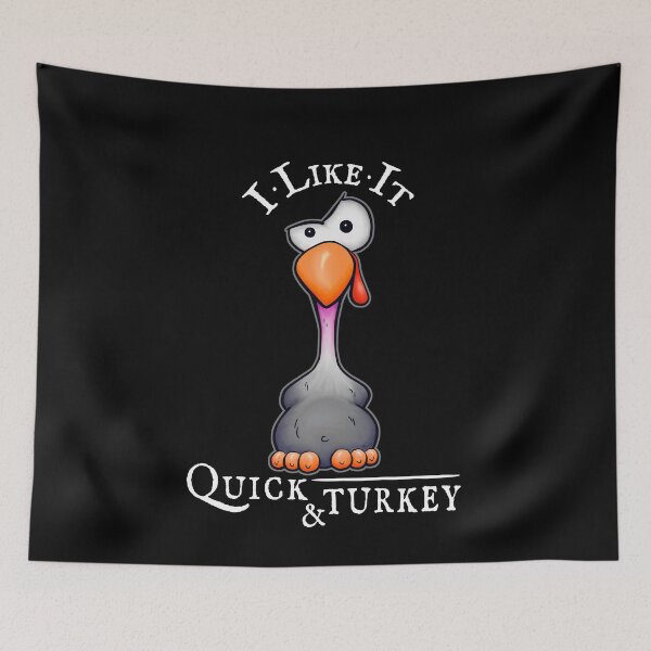 Item preview, I Like It Quick & Dirty Turkey Thanksgiving  designed and sold by Skizzenmonster.