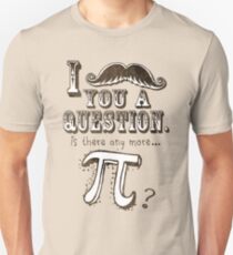 Funny Mustache Pi Day Question Unisex T-Shirt