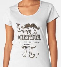 Funny Mustache Pi Day Question Women's Premium T-Shirt