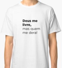 Deus me livre Classic T-Shirt