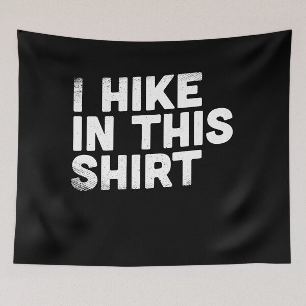 Item preview, I Hike In This Shirt - Hiking designed and sold by casestees.