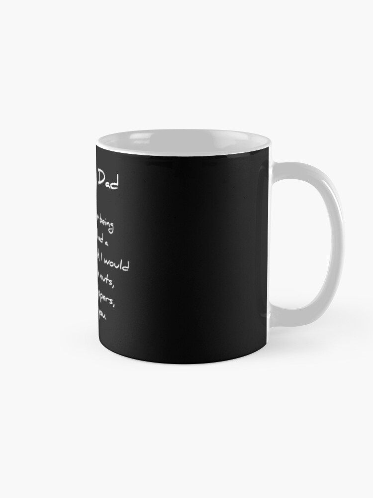 Thumbnail 5 of 6, Coffee Mug, Dear dog dad. Thank you for being my dad. If I had a different dog dad, I would bite him on the nuts, chew up his slippers, and go find you T-shirt designed and sold by RedYolk.