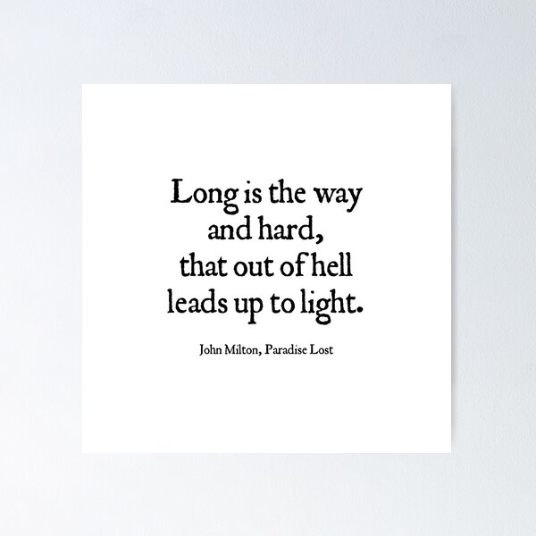Item preview, John Milton Inspirational Motivational Quote in Renaissance Lettering: Long is the way and hard, that out of hell leads up to light. designed and sold by kierkegaard.