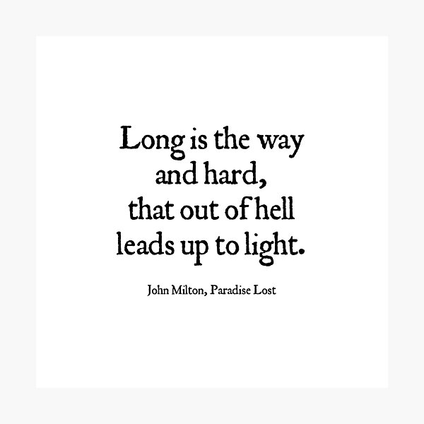 Item preview, John Milton Inspirational Motivational Quote in Renaissance Lettering: Long is the way and hard, that out of hell leads up to light. designed and sold by kierkegaard.