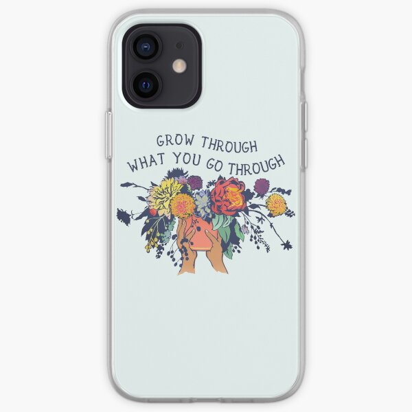 Grow Through What You Go Through iPhone Soft Case