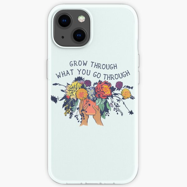 Grow Through What You Go Through iPhone Soft Case