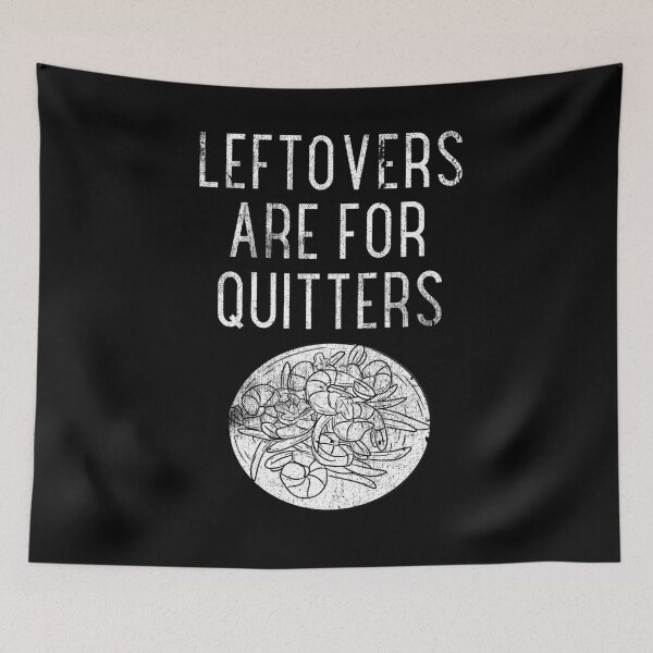 Item preview, Leftovers Are For Quitters Thanksgiving Turkey Food designed and sold by Kieran Abbott.