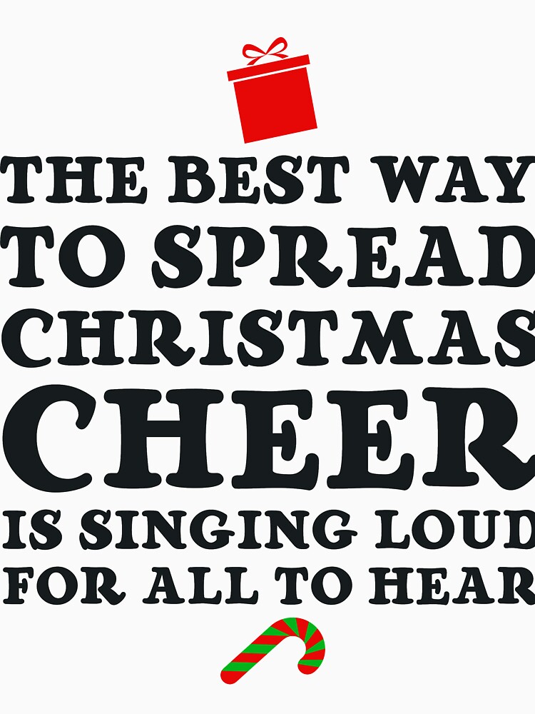 The Best Way To Spread Christmas Cheer Is Singing Loud For All To