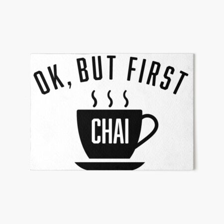 Artikel-Vorschau von Ok, aber zuerst Chai, designt und verkauft von rkcdesigns.