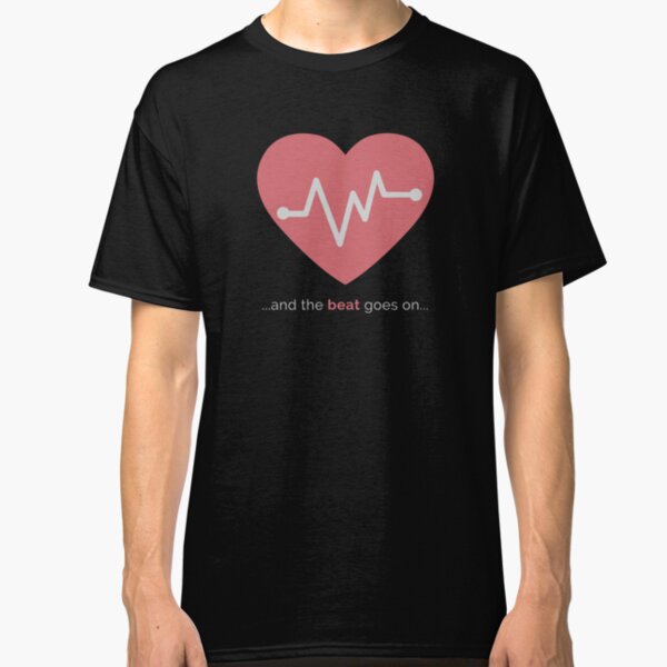 And the Beat Goes On... (Design Day 28) Classic T-Shirt