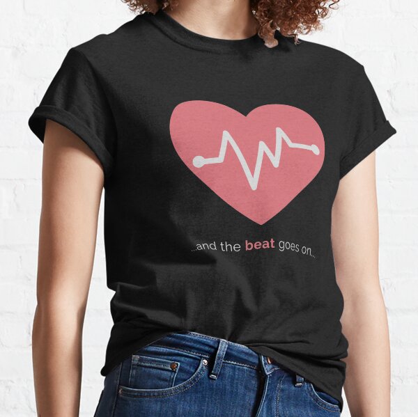 And the Beat Goes On... (Design Day 28) Classic T-Shirt