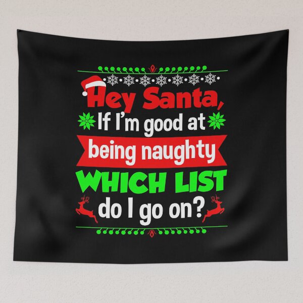 Item preview, Christmas Hey Santa Good At Being Naughty designed and sold by sabertronics.
