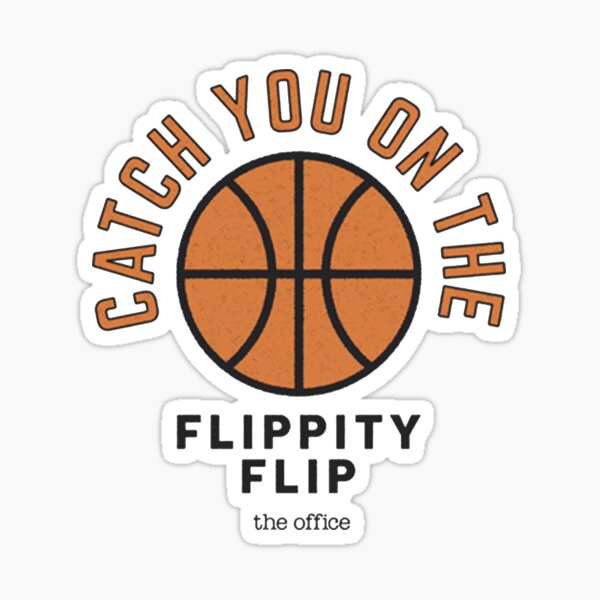 "CATCH YOU ON THE FLIPPITY FLIP - THE OFFICE" Sticker by ...