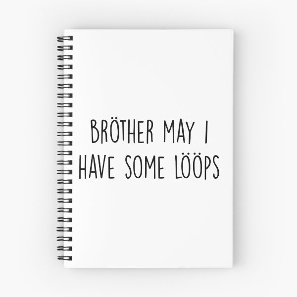 Item preview, Brother May I Have Some Loops designed and sold by Meme Economy.