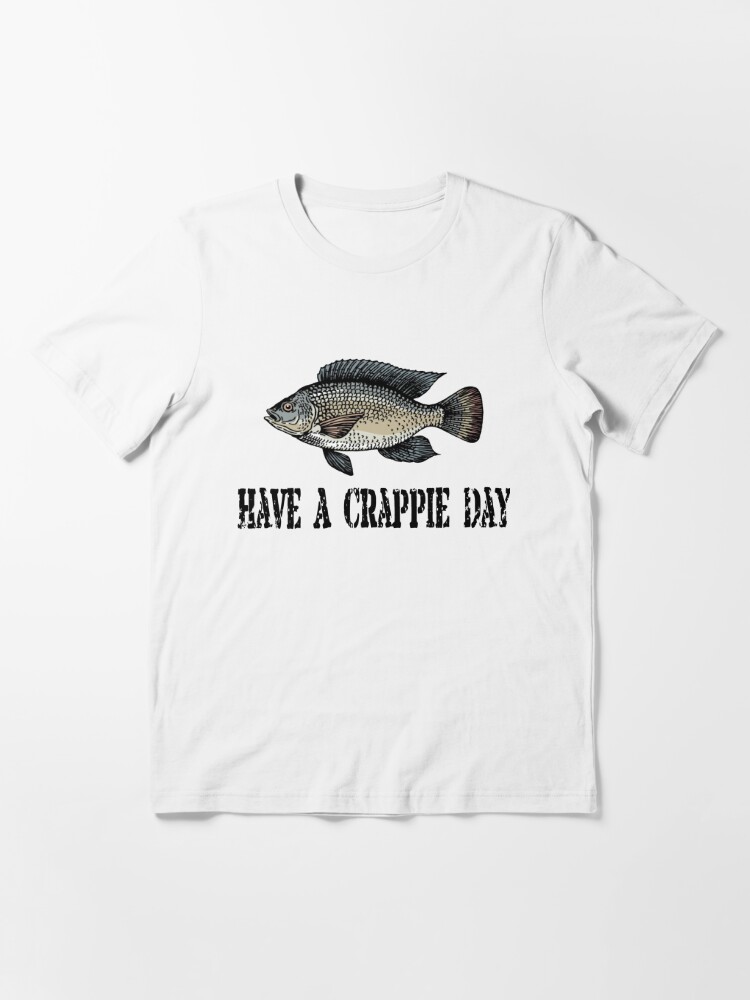 Crappie Shirt - Crappie Fishing - Have A Crappie Day | Essential T-Shirt