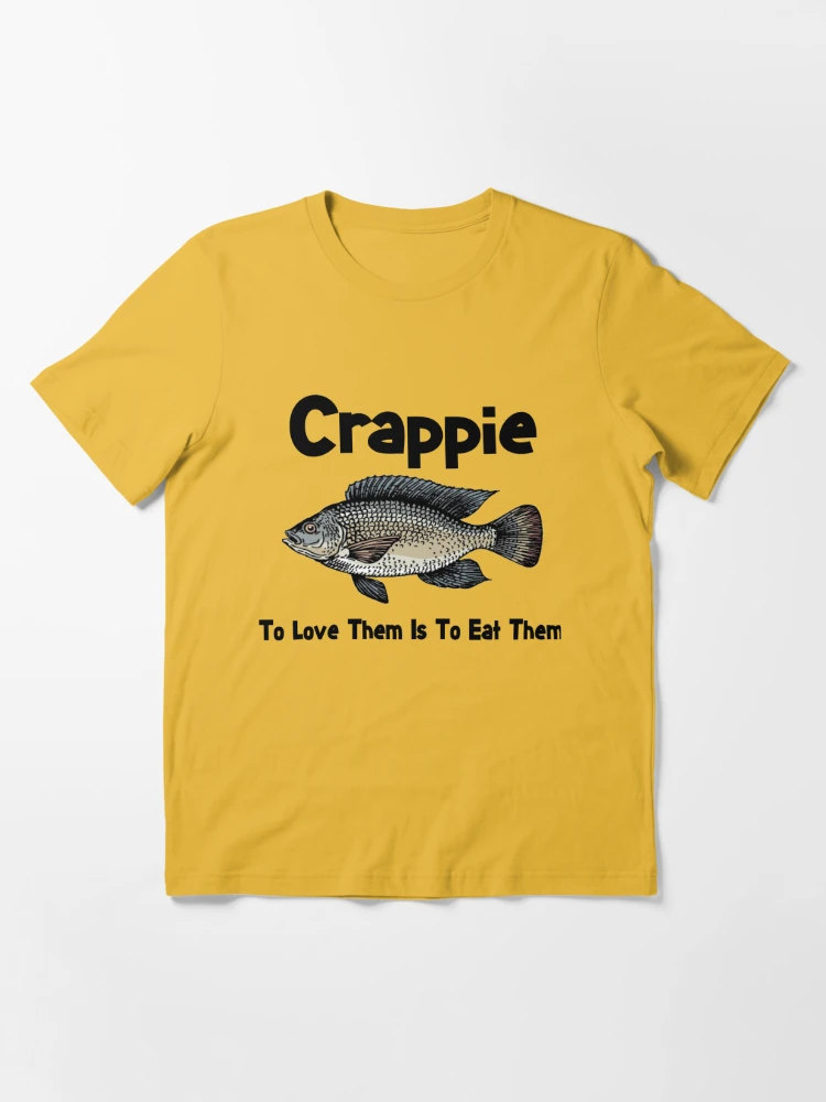  Crappie Make Me Happy You Not So Much Fish Lover T